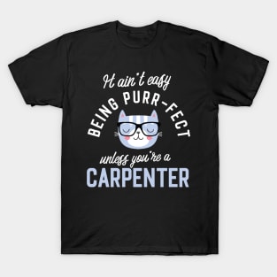 Carpenter Cat Lover Gifts - It ain't easy being Purr Fect T-Shirt